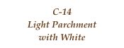 C-14
Light Parchment 
with White