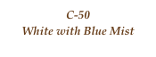 C-50
White with Blue Mist
