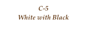 C-5 
White with Black