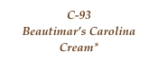 C-93
Beautimar’s Carolina Cream*