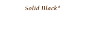 Solid Black*